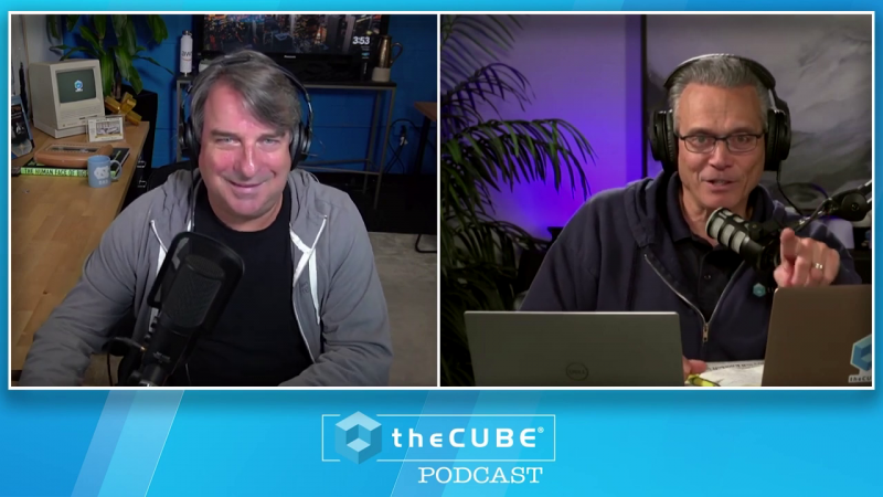 Dave Vellante and John Furrier, theCUBE Podcast Episode 25, 18 Aug 2023
