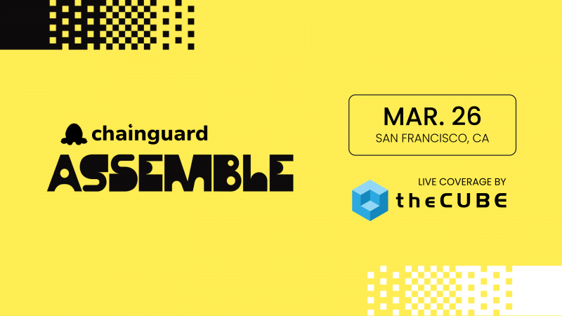 Chainguard Assemble will feature discussions about software supply chain security.