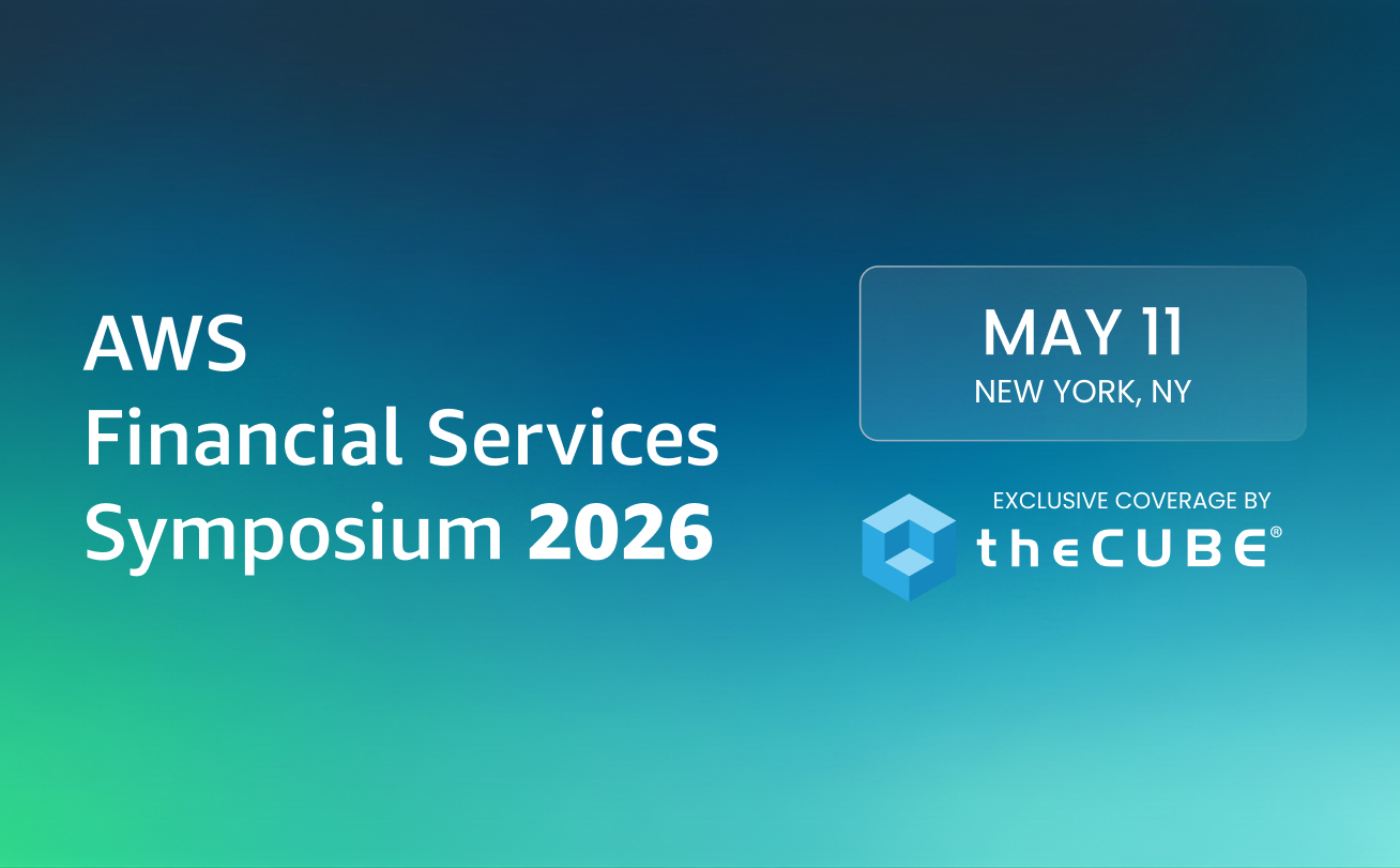 Join theCUBE at the AWS Financial Services Symposium 2026 on May 11th for insight into how agentic AI is reshaping financial services.