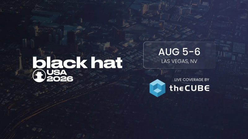 TheCUBE will be covering cybersecurity during Black Hat USA, Aug. 5-6.