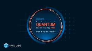 Guests on theCUBE's broadcast of DigiCert's World Quantum Readiness Day 2026 spoke about post-quantum preparedness.