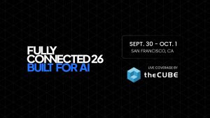 TheCUBE's coverage of CoreWeave Fully Connted will focus on the company's cloud platform for AI.